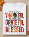 So Very Thankful, Incredibly Grateful, Unbelievably Blessed T-Shirt | White