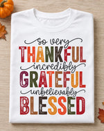 So Very Thankful, Incredibly Grateful, Unbelievably Blessed T-Shirt | White